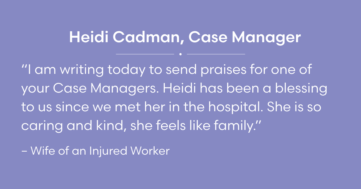 Quote from injured worker praising Heidi Cadman