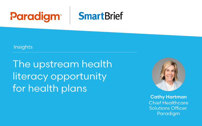 The upstream health literacy opportunity for health plans